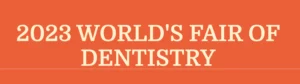 World's Fair Dentistry 2023